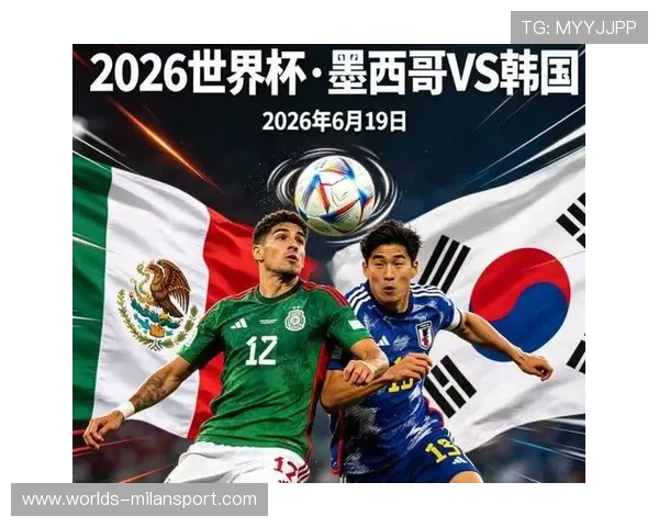 墨西哥对韩国比赛直播观看指南及高清免费观看方法推荐 墨西哥对韩国比赛直播观看指南及高清免费观看方法推荐
